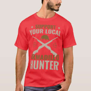T-shirt Soutenez Votre Chasseur D'Armadillo Local Funny Ar