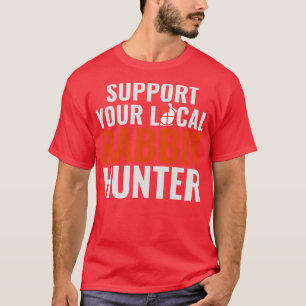 T-shirt Soutenez votre chasseur de lapin local Funny Rabbi
