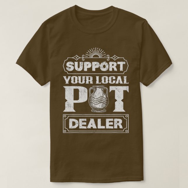 T-shirt Soutenez votre concessionnaire Pot local Funny Pot (Design devant)