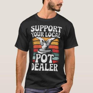 T-shirt Soutenez Votre Dealer de Pots Local Foncé en Terre