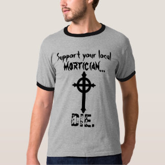 T-shirt Soutenez votre entrepreneur de pompes funèbres