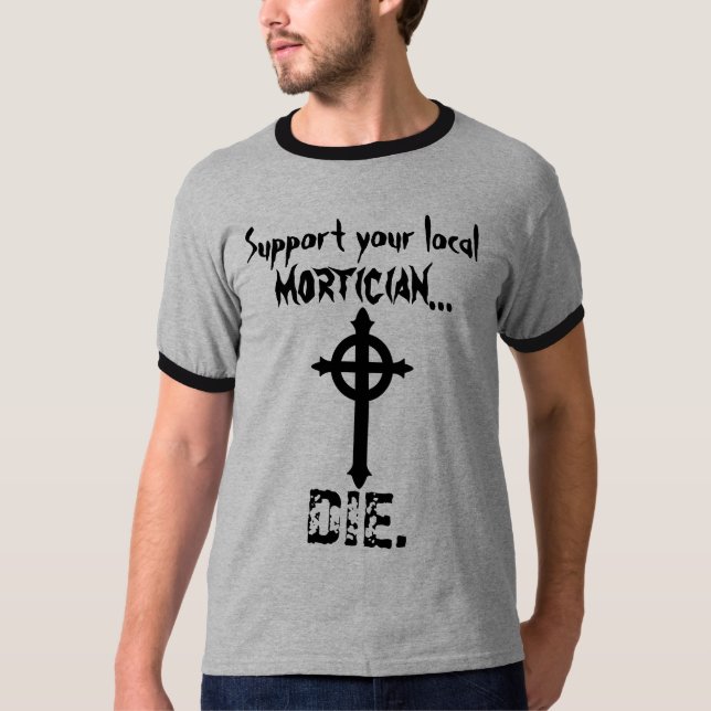 T-shirt Soutenez votre entrepreneur de pompes funèbres (Devant)
