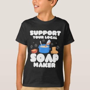 T-shirt Soutenez votre fabricant local de savon Soapmaker