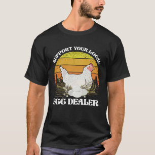 T-shirt Soutenez votre fournisseur d'œufs de poulet de vol