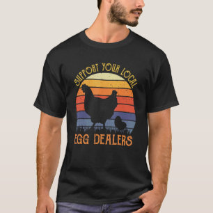 T-shirt Soutenez votre fournisseur d'œufs local  Poulet