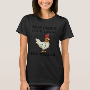 T-shirt Soutenez votre fournisseur d'œufs local Pun de l'