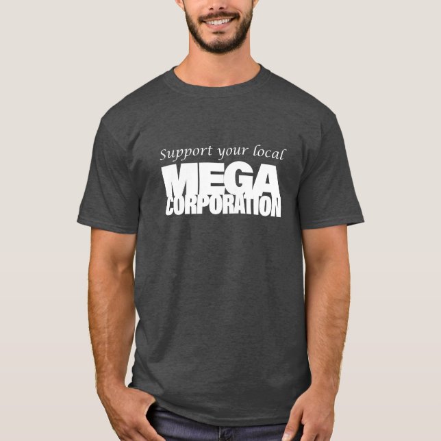 T-shirt Soutenez votre MegaCorporation locale (Devant)