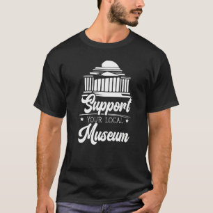 T-shirt Soutenez votre musée local Conservateur de musée 1