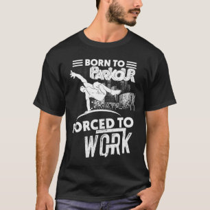 T-shirt Soutenu à Parkour, force pour travailler les