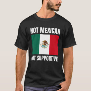 T-shirt Soutien du drapeau mexicain non mexicain mais favo