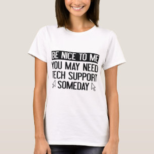 T-shirt Soyez Agréable Avec Moi. Vous Pourrez Avoir Besoin
