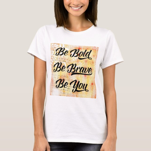 T-shirt Soyez audacieux et courageux (Devant)