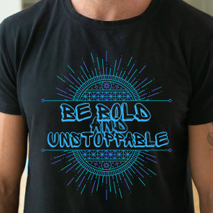 T-shirt Soyez audacieux et imparable