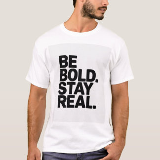T-shirt Soyez audacieux, restez réel – Typographie motivat