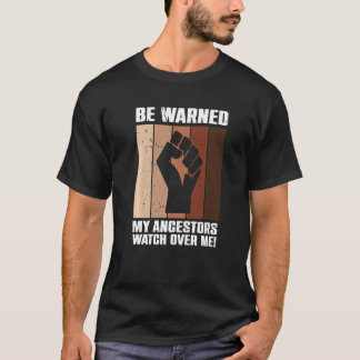 T-shirt Soyez Averti Mes Ancêtres Veillez Sur Moi Ancestra