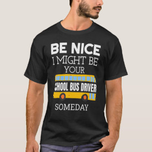 T-shirt Soyez Bien Je Pourrais Être Votre Conducteur De Bu