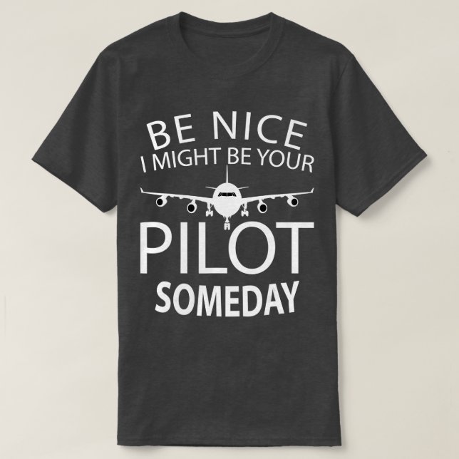 T-shirt Soyez Bien Je Pourrais Être Votre Pilote Drôle Aér (Design devant)