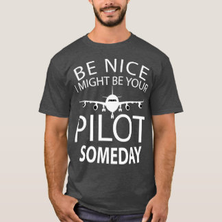 T-shirt Soyez Bien Je Pourrais Être Votre Pilote Drôle Aér
