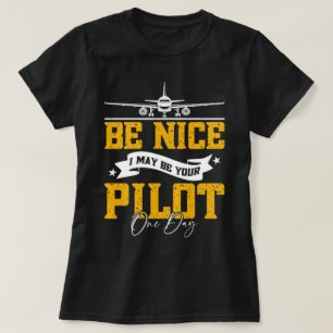 T-shirt Soyez Bien Je Pourrais Être Votre Pilote Un Jour D