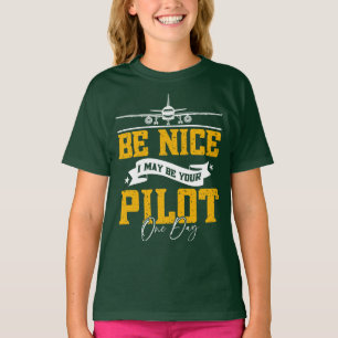 T-shirt Soyez Bien Je Pourrais Être Votre Pilote Un Jour D