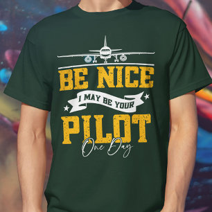 T-shirt Soyez Bien Je Pourrais Être Votre Pilote Un Jour D