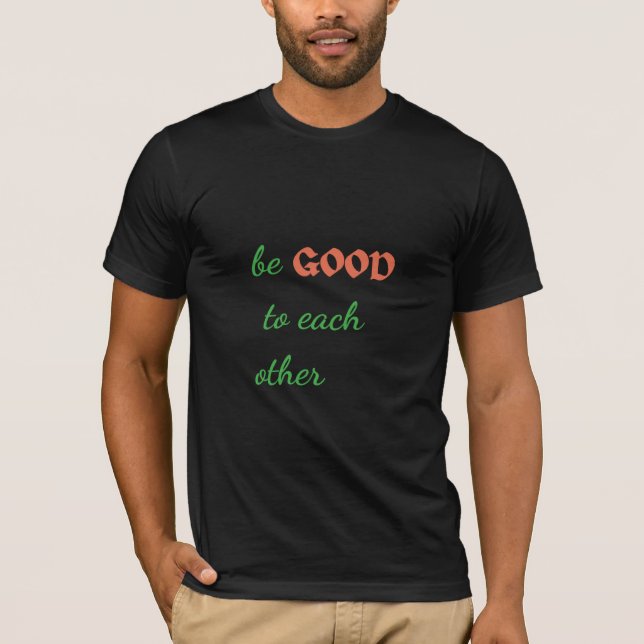T-shirt Soyez bons les uns pour les autres - Inspiration (Devant)