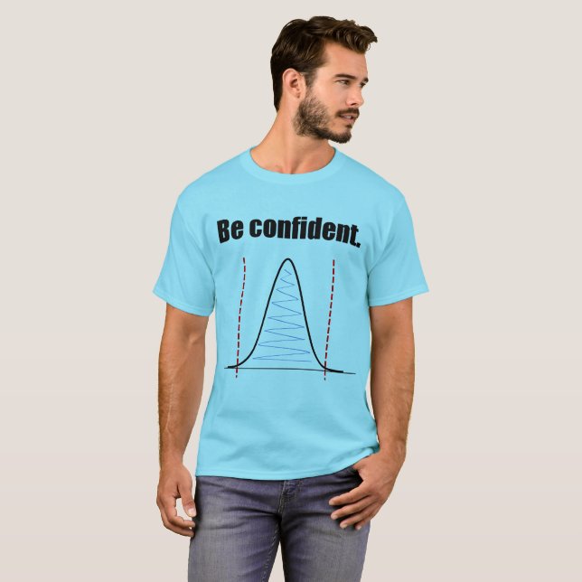 T-shirt Soyez chemise sûre d'intervalles de confiance (Devant entier)