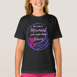 T-shirt Soyez comme une chemise de sirène
