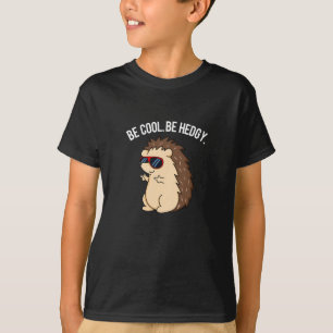 T-shirt Soyez Cool Soyez Héristique Funny Hedgehog Pun Dar