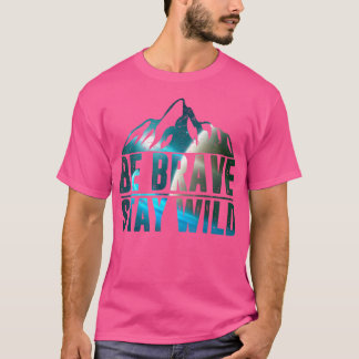 T-shirt Soyez courageux Séjour sauvage Camping Randonnée N