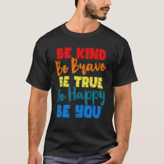 T-shirt Soyez Courageux Soyez Vrai Soyez Heureux Soit Vous