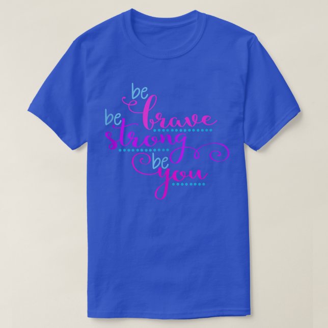 T-shirt SOYEZ COURAGEUX VOUS Message positif Filles Femmes (Design devant)