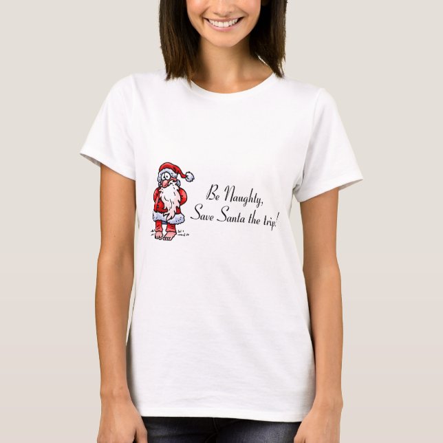 T-shirt Soyez des économies vilaines Père Noël le voyage (Devant)