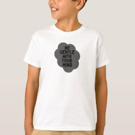 T-shirt "Soyez doux avec votre esprit" Bien-être Conceptio