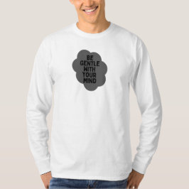 T-shirt "Soyez doux avec votre esprit" Bien-être Conceptio