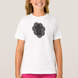 T-shirt "Soyez doux avec votre esprit" Bien-être Conceptio