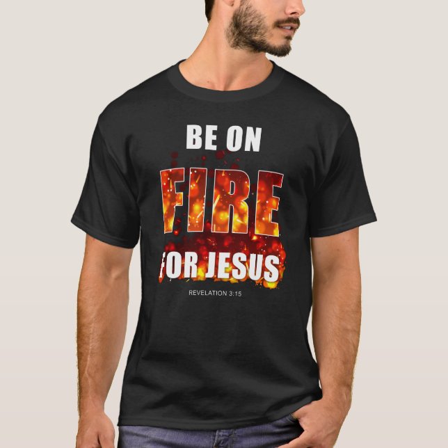 T-shirt Soyez en feu pour Jésus - Inspiration de la foi ch (Devant)