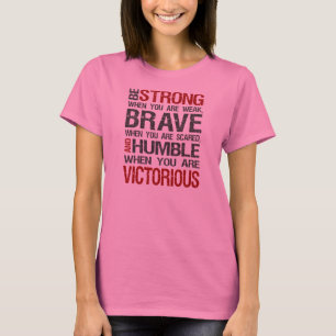 T-shirt Soyez fort quand vous êtes faibles, courageux