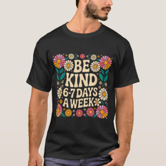 T-shirt Soyez Gentil 6-7 Jours Par Semaine