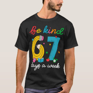T-shirt Soyez Gentil 6 7 Jours Par Semaine Drôle 67 Enseig