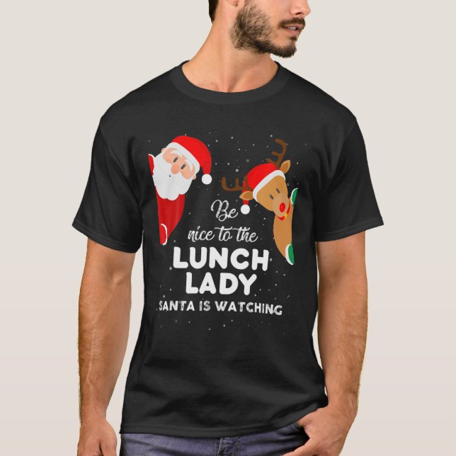 T-shirt Soyez Gentil À La Déjeuner Lady Père Noël Regarde  (Devant)