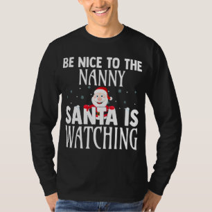 T-shirt Soyez Gentil Avec La Nanny Père Noël Regarde Drôle