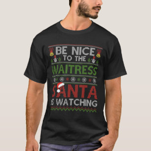 T-shirt Soyez Gentil Avec La Serveuse Père Noël Regarde Ch