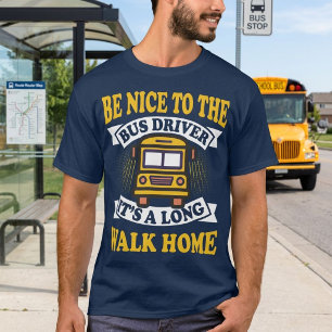 T-shirt Soyez gentil avec le chauffeur de bus Cadeau drôle
