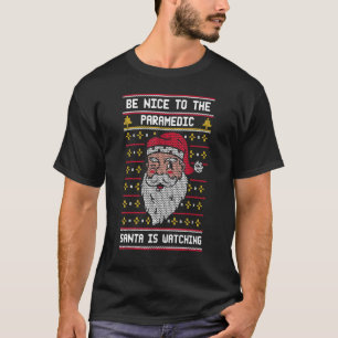 T-shirt Soyez Gentil Avec Le Paramedic Père Noël Regarde C