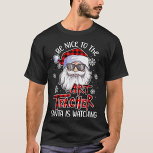 T-shirt Soyez Gentil Avec Le Professeur D'Art Père Noël Re
