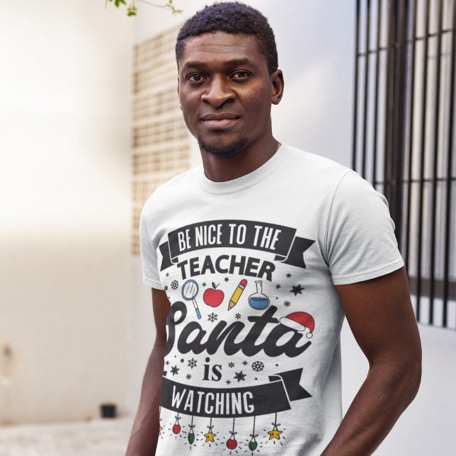 T-shirt Soyez gentil avec le professeur Père Noël regarde  (Créateur téléchargé)