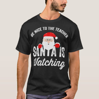 T-shirt Soyez gentil avec le professeur que père Noël rega