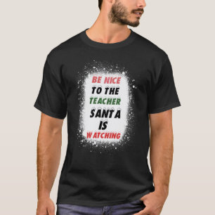T-shirt Soyez gentil avec le professeur Santa regarde l'éc