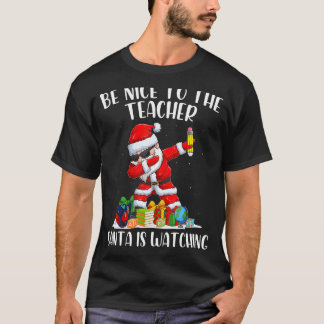 T-shirt Soyez gentil avec l'enseignant Père Noël regarde C
